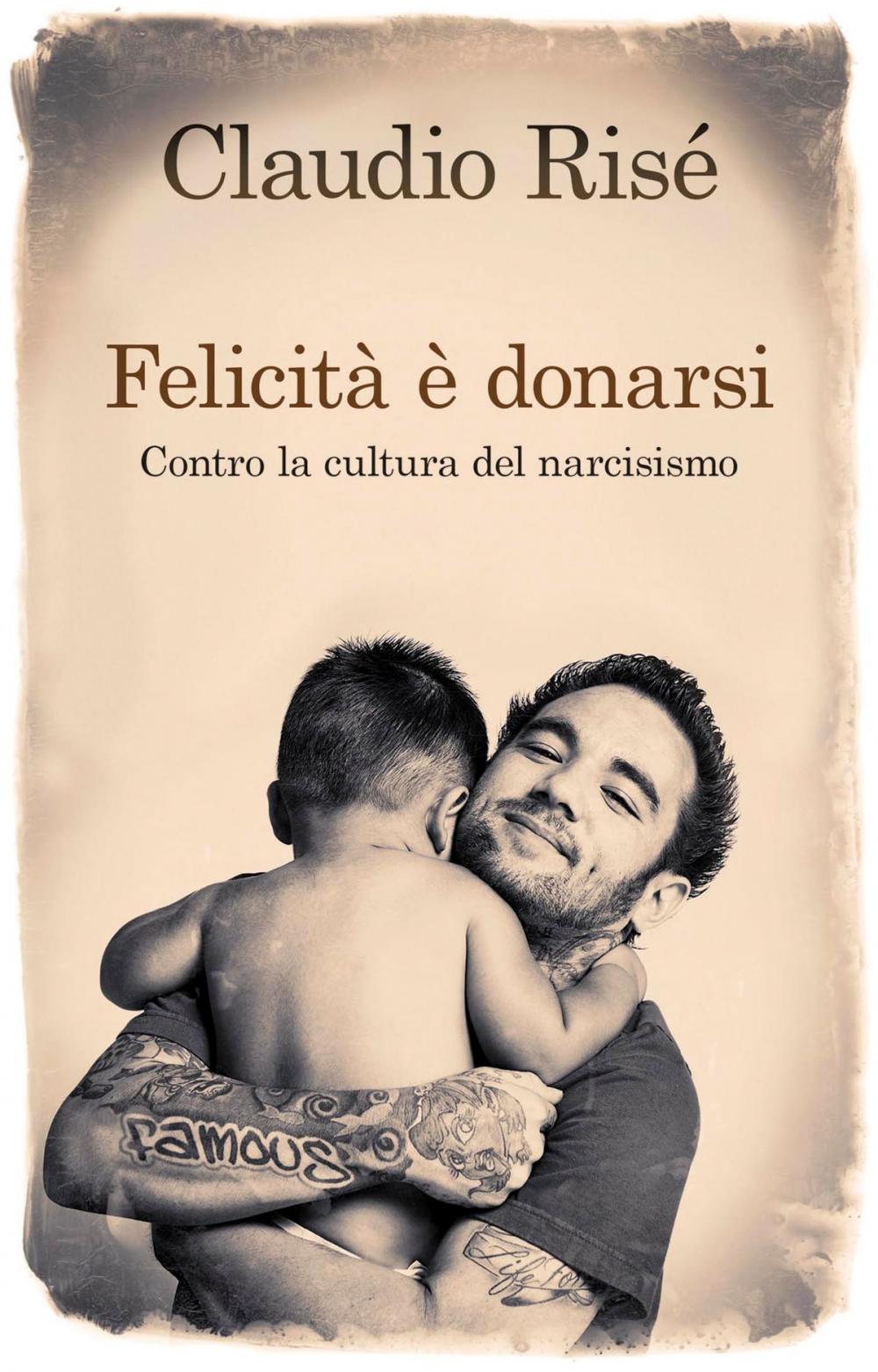 Big bigCover of Felicità è donarsi. Contro la cultura del narcisismo