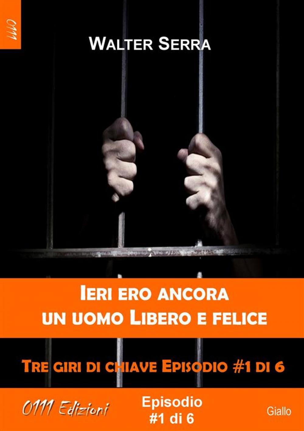 Big bigCover of Ieri ero ancora un uomo libero e felice - Tre giri di chiave ep. #1 di 6