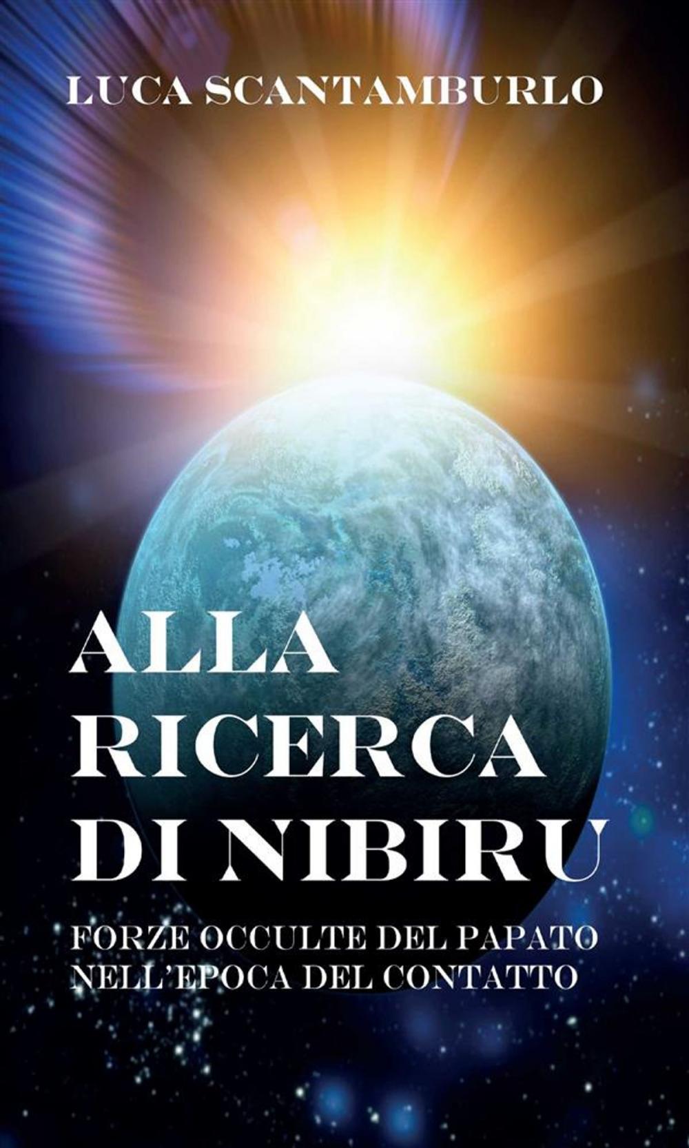 Big bigCover of Alla ricerca di Nibiru. Forze occulte del papato nell'epoca del contatto