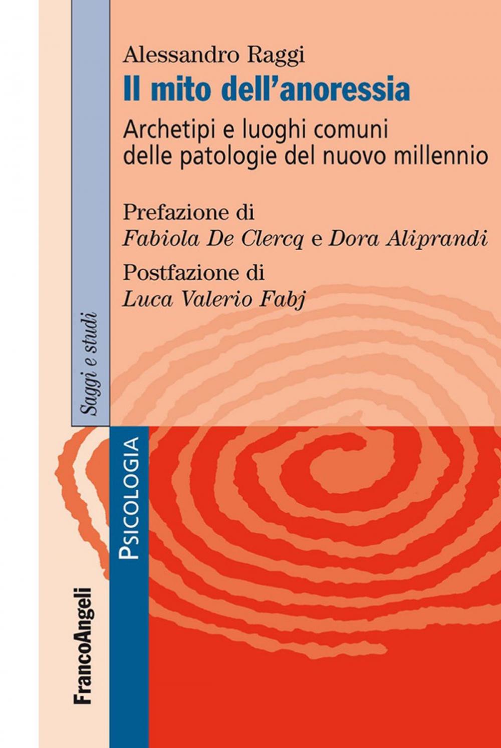 Big bigCover of Il mito dell'anoressia. Archetipi e luoghi comuni delle patologie del nuovo millennio