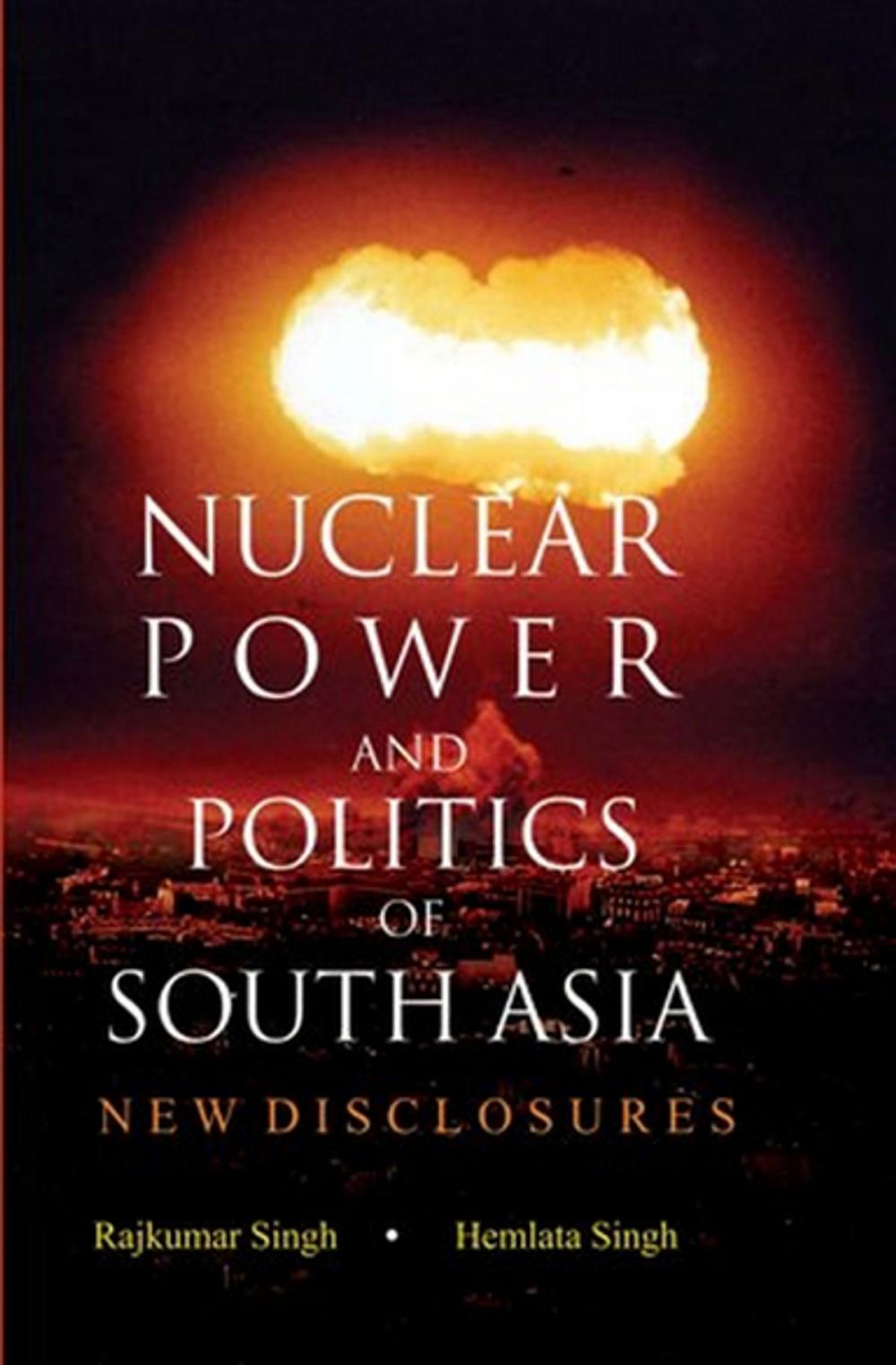 Big bigCover of Nuclear Power and Politics of South Asia