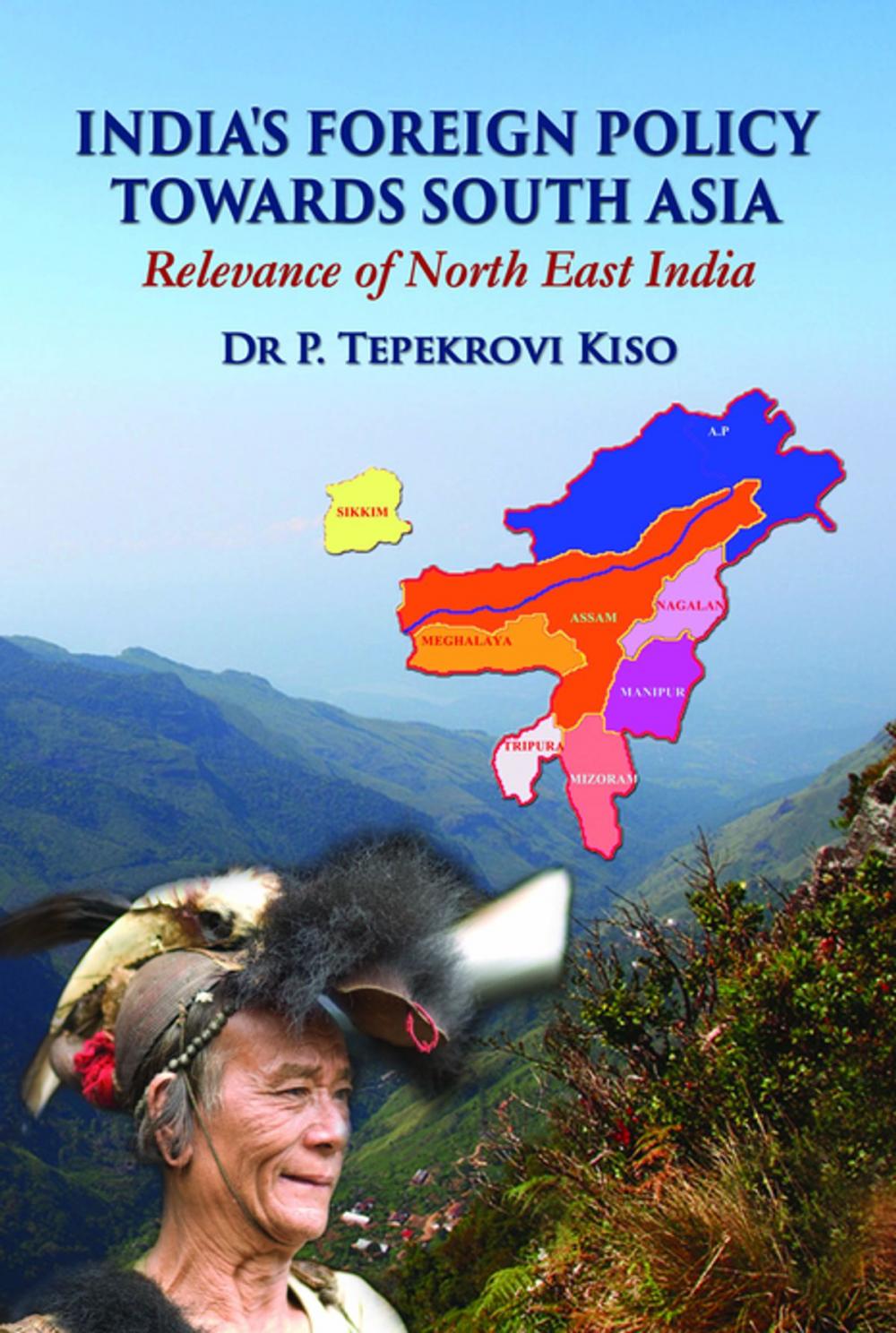 Big bigCover of India's Foreign Policy Towards South Asia Relevance of North East India