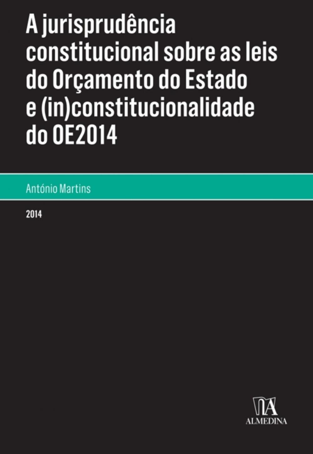 Big bigCover of A Jurisprudência Constitucional sobre as Leis do Orçamento de Estado e (in)constitucionalidade do OE2014