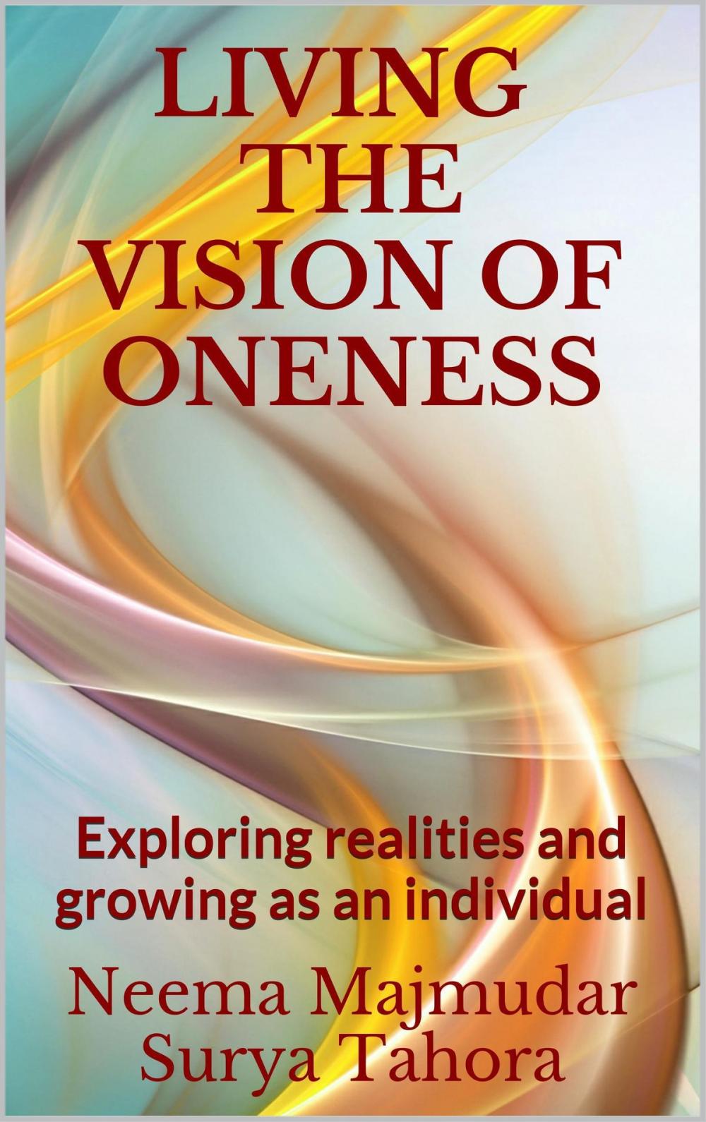 Big bigCover of Living the Vision of Oneness: Exploring Realities and Growing as an Individual