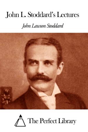 Cover of the book John L. Stoddard's Lectures by Stanley J. Weyman