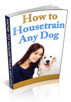 Cover of the book How To Housetrain Any Dog by George Bernard Shaw