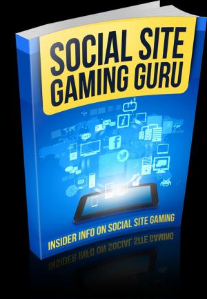 Cover of the book Social Site Gaming Guru by George Bernard Shaw
