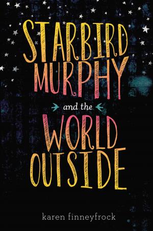 Cover of the book Starbird Murphy and the World Outside by Kelly Starling Lyons