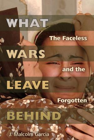 Cover of the book What Wars Leave Behind by Rick Huhn