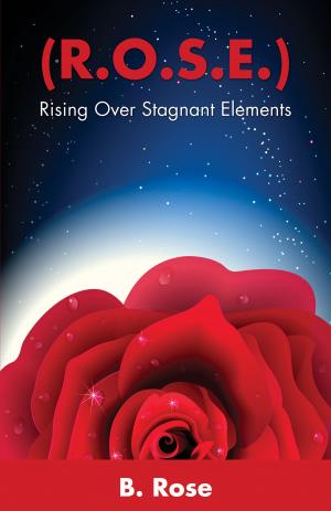 bigCover of the book ( R.O.S.E.) Rising Over Stagnant Elements by 