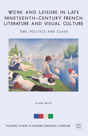 Cover of the book Work and Leisure in Late Nineteenth-Century French Literature and Visual Culture by N. Pagan