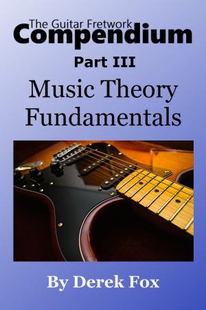 Book cover of The Guitar Fretwork Compendium Part III: Music Theory Fundamentals