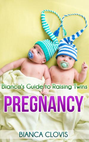Cover of the book Bianca's Guide to Raising Twins: Pregnancy by BJ Slutz