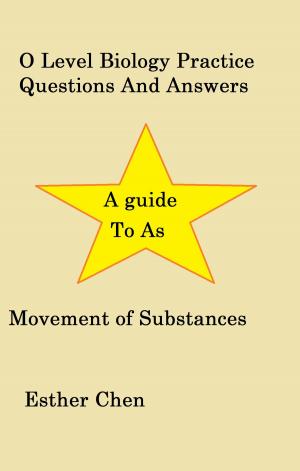 Cover of the book O Level Biology Practice Questions And Answers Movement of substances by Rev. Aaron Slack