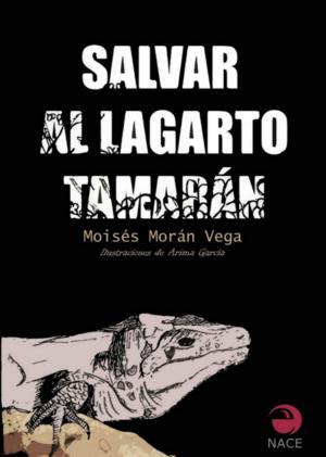 Cover of the book Salvar al lagarto Tamarán by Dan L. Woods