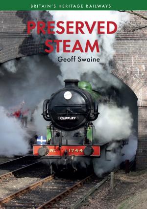 Cover of the book Preserved Steam Britain's Heritage Railways Volume One by David Busfield