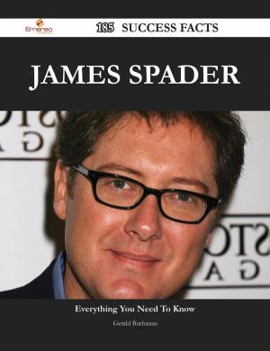 Cover of the book James Spader 185 Success Facts - Everything you need to know about James Spader by Christina Gowans Whyte