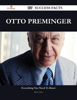 Cover of the book Otto Preminger 137 Success Facts - Everything you need to know about Otto Preminger by Alan Tammy