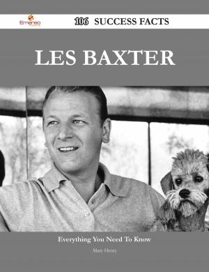 Cover of the book Les Baxter 106 Success Facts - Everything you need to know about Les Baxter by Reese Juan