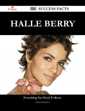 Cover of the book Halle Berry 226 Success Facts - Everything you need to know about Halle Berry by W. H. (Walter Henry) Howe