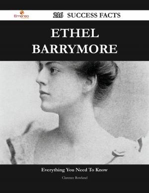Cover of the book Ethel Barrymore 216 Success Facts - Everything you need to know about Ethel Barrymore by Ted Buxton