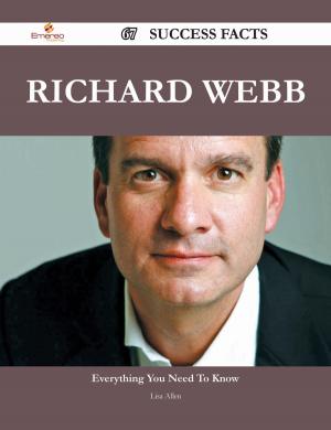 Cover of the book Richard Webb 67 Success Facts - Everything you need to know about Richard Webb by Frances Bailey