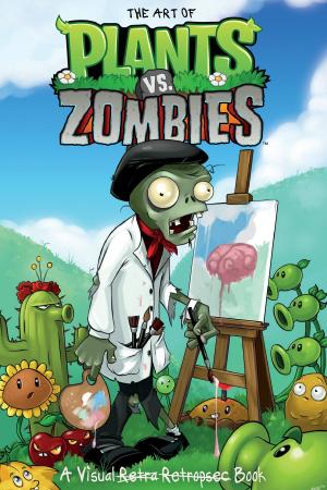 Cover of the book The Art of Plants vs. Zombies by Victor Gischler, Tazio Betin