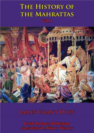 Cover of the book The History Of The Mahrattas - Vol I by Swetha Sundaram