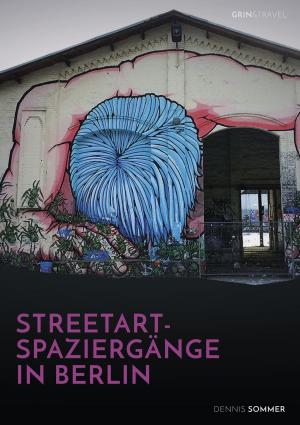 Cover of the book Streetart-Spaziergänge in Berlin by Tino Wiesinger