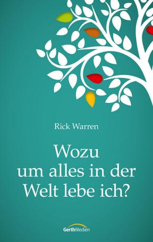 Cover of the book Wozu um alles in der Welt lebe ich? by Doug Fields