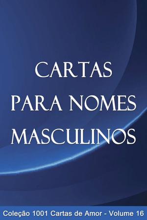Cover of the book Cartas para Nomes Masculinos by Rose Arabella, Kelly Ann Dolly, Lauren K West, Jessica Beckett