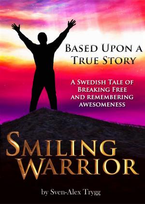 bigCover of the book Smiling Warrior: A True Swedish Tale Of Breaking Free And Remembering Awesomeness. by 