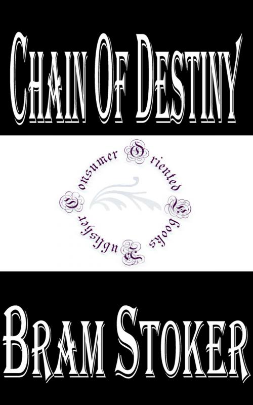 Cover of the book Chain of Destiny by Bram Stoker, Consumer Oriented Ebooks Publisher