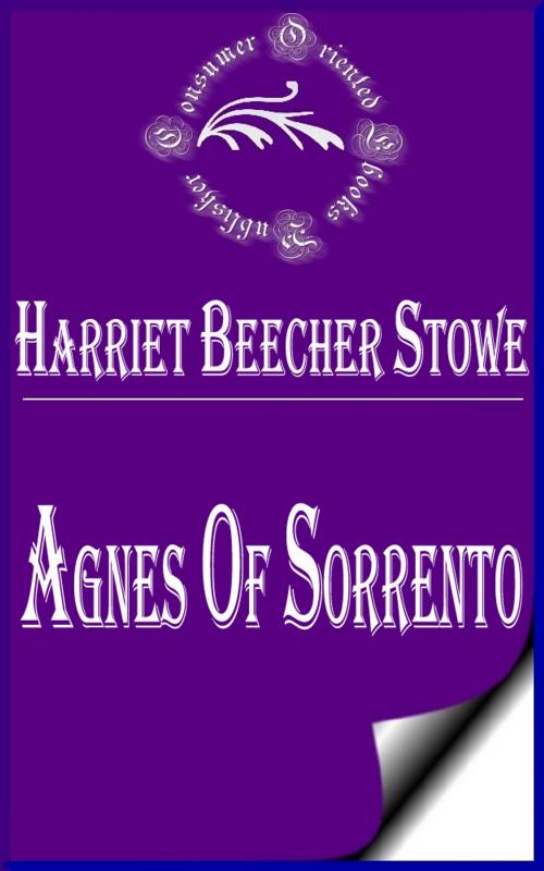 Cover of the book Agnes of Sorrento by Harriet Beecher Stowe, Consumer Oriented Ebooks Publisher