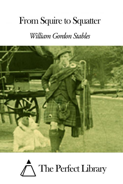 Cover of the book From Squire to Squatter by William Gordon Stables, The Perfect Library