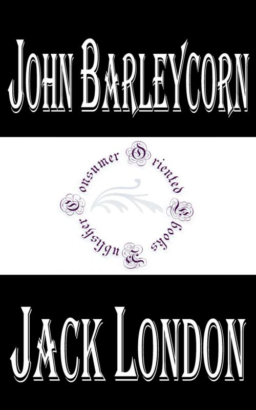 Cover of the book John Barleycorn by Jack London, Consumer Oriented Ebooks Publisher