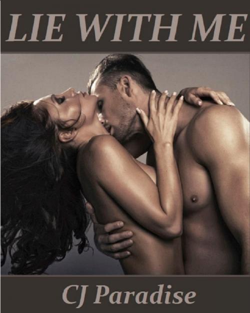 Cover of the book Lie With Me by CJ Paradise, Even Eden, LLC