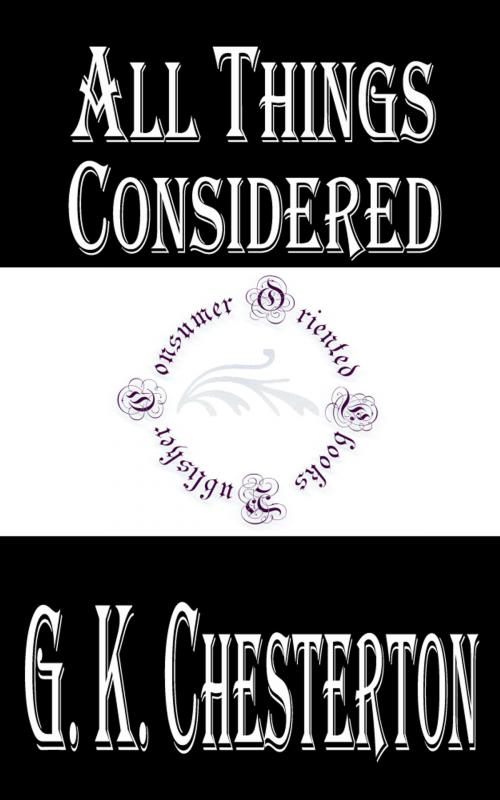 Cover of the book All Things Considered by G. K. Chesterton, Consumer Oriented Ebooks Publisher