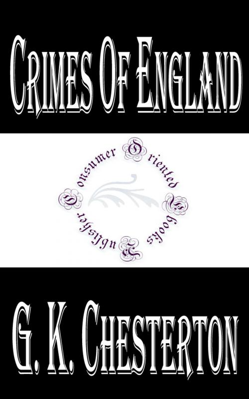 Cover of the book Crimes of England by G. K. Chesterton, Consumer Oriented Ebooks Publisher