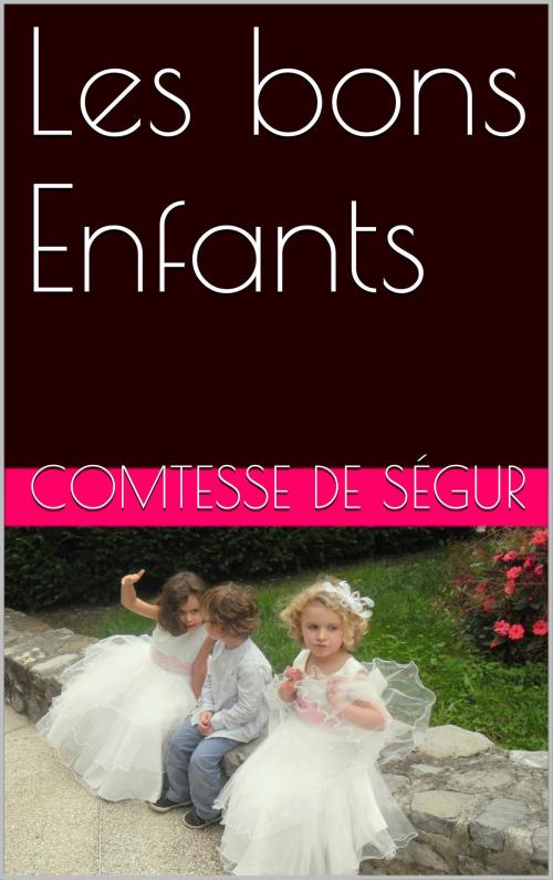 Cover of the book Les bons Enfants by Comtesse de Ségur, NA