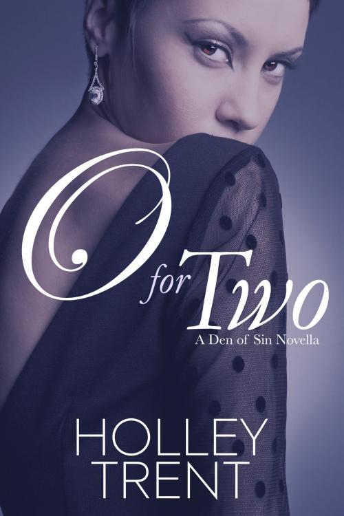 Cover of the book O for Two by Holley Trent, Holley Trent