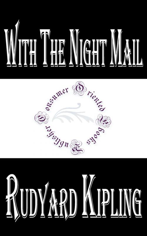 Cover of the book With The Night Mail by Rudyard Kipling by Rudyard Kipling, Consumer Oriented Ebooks Publisher