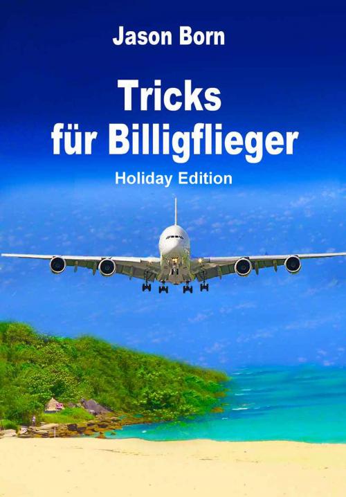 Cover of the book Tricks für Billigflieger by Jason Born, Dhanyam E-Book Publishing