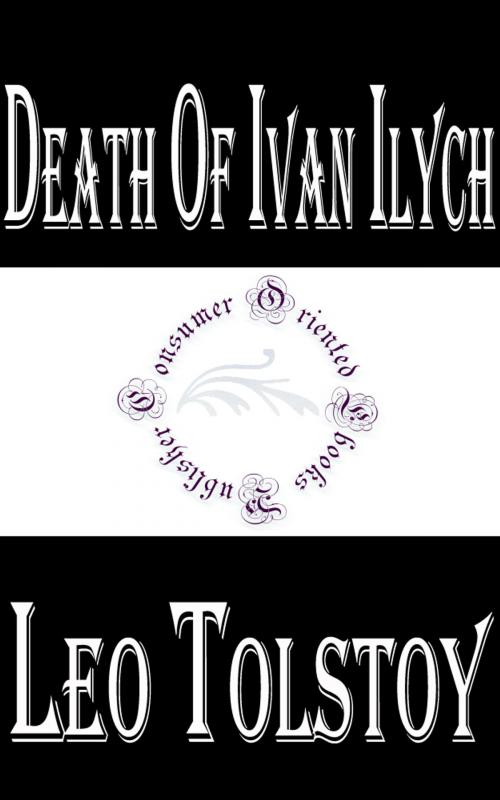 Cover of the book Death of Ivan Ilych by Leo Tolstoy, Consumer Oriented Ebooks Publisher