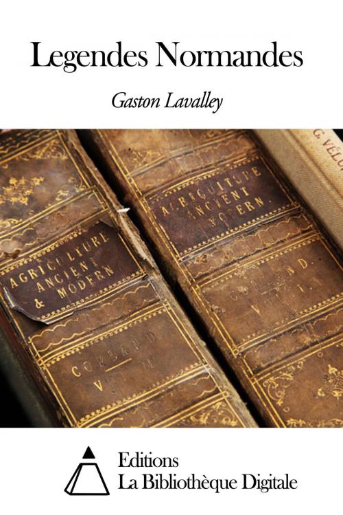 Cover of the book Legendes Normandes by Gaston Lavalley, Editions la Bibliothèque Digitale