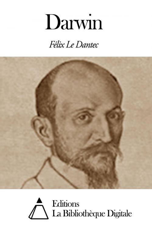 Cover of the book Darwin by Félix Le Dantec, Editions la Bibliothèque Digitale
