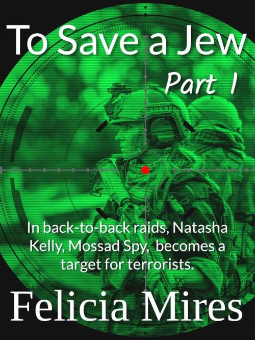 Cover of the book To Save a Jew, Part 1 by Felicia Mires, Felicia Mires
