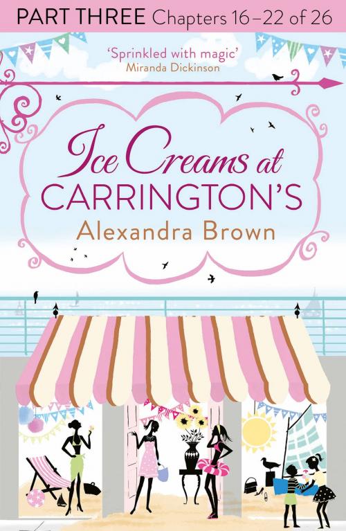 Cover of the book Ice Creams at Carrington’s: Part Three, Chapters 16–22 of 26 by Alexandra Brown, HarperCollins Publishers