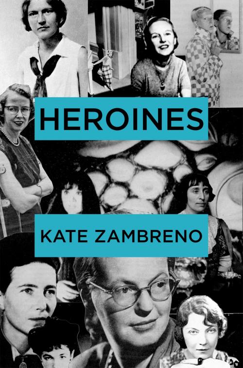 Cover of the book Heroines by Kate Zambreno, Harper Perennial