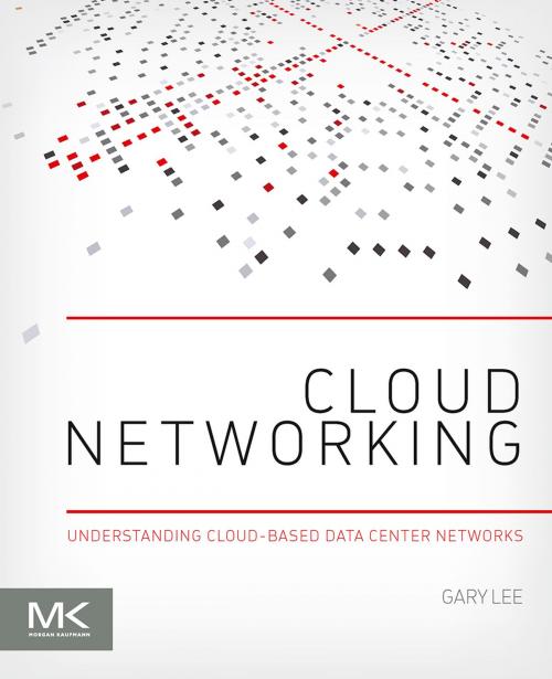 Cover of the book Cloud Networking by Gary Lee, Elsevier Science